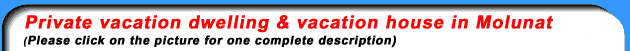 Private vacation dwelling and vacation house in Molunat
